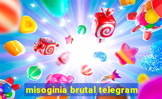 misoginia brutal telegram